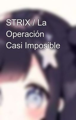 Strix / La Operación Casi Imposible