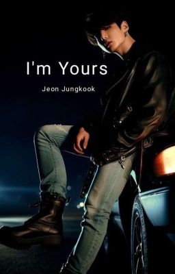 I'm Yours - Jeon Jungkook✔️