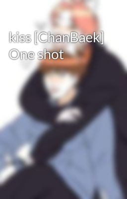 Kiss [chanbaek] one Shot