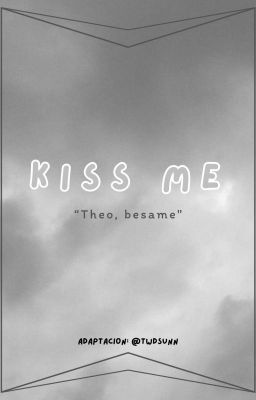 Kiss Me - Thiam Adaptación