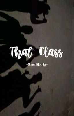 That Class -one Shots-