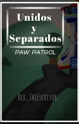 • 𝐔𝐧𝐢𝐝𝐨𝐬 𝐲 𝐒𝐞𝐩𝐚𝐫𝐚𝐝𝐨𝐬 • | Paw Patrol
