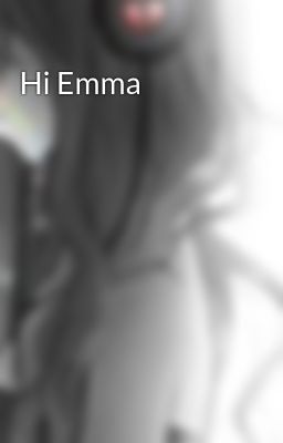 hi Emma