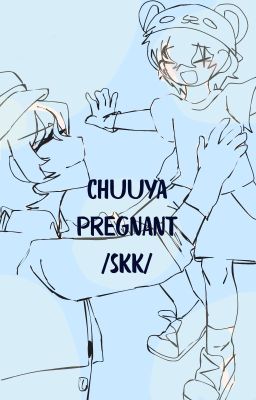 Chuuya Pregnant /skk/