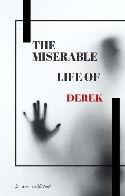 the Miserable Life of Derek