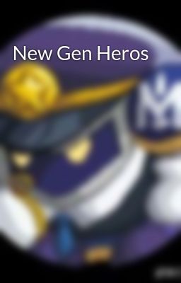 new gen Heros