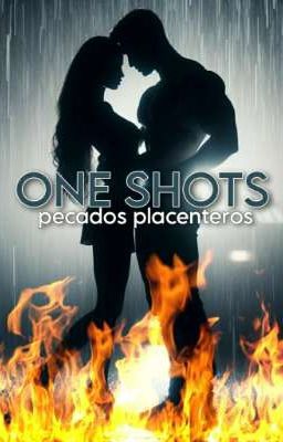 one Shots: Pecados Placenteros (fan...