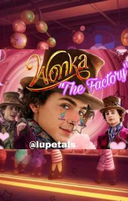 Wonka ("the Factory")