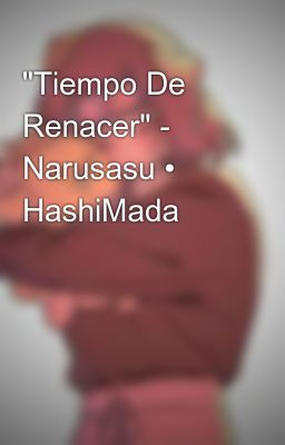 "tiempo de Renacer" - Narusasu • Ha...