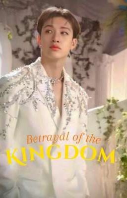 • | Betrayal of the Kingdom | •