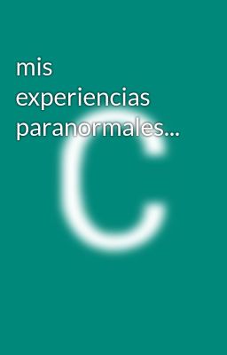 mis Experiencias Paranormales...