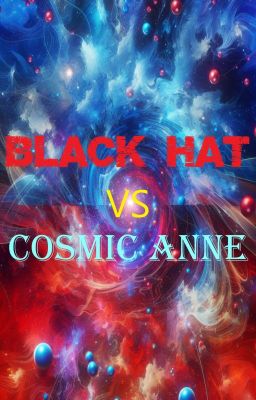 Black hat vs Cosmic Anne
