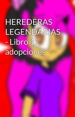 Herederas Legendarias - Libro 1: Ad...