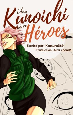 Una Kunoichi Entre Héroes