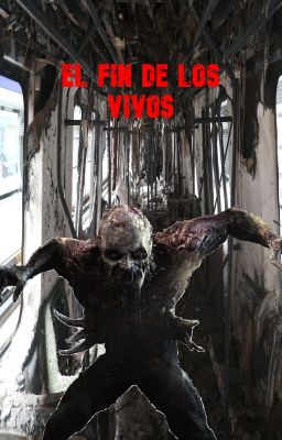 El Fin De Los Vivos Una Historia De Zombies
