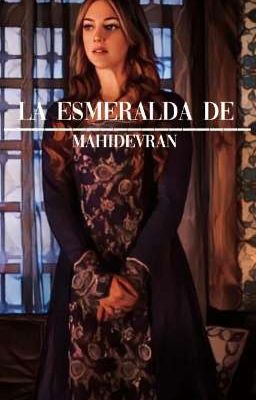 la Esmeralda de Mahidevran