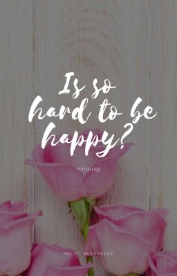 It's so Hard to be Happy?//minsung