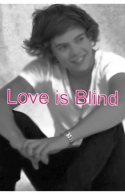 Love is Blind (a Harry Styles Fanfi...