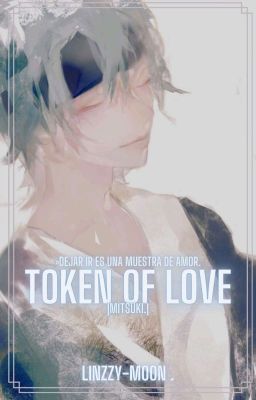 Token Of Love |mitsuki.|