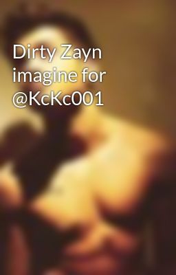 Dirty Zayn Imagine for @kckc001