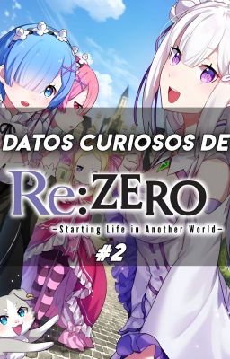 Datos Curiosos De Re:zero #2