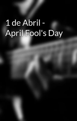 1 De Abril - April Fool's Day