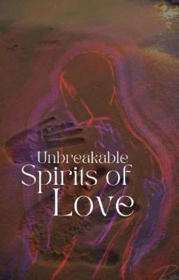 Unbreakable Spirits of Love (guapod...