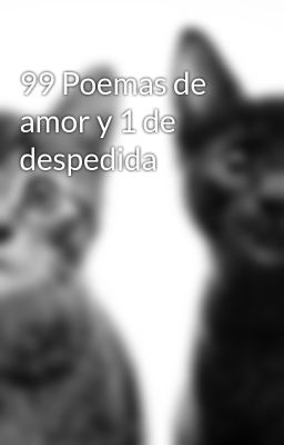99 Poemas De Amor Y 1 De Despedida