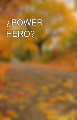 ¿power Hero?