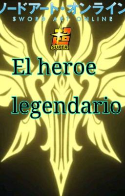Sword Art Online Super: El Heroe Legendario