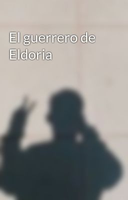 El Guerrero De Eldoria