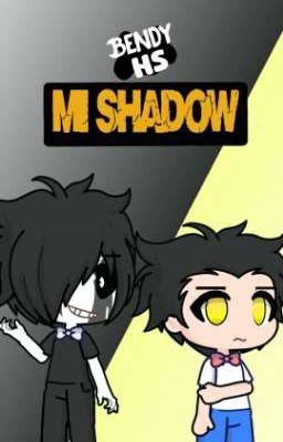 Bendy Hs: Mi Shadow