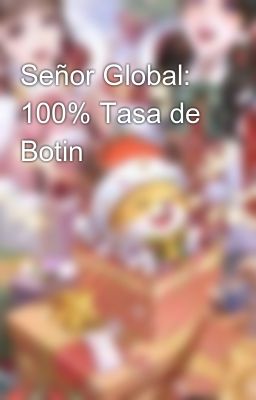 Señor Global: 100% Tasa de Botin