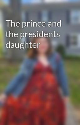 The Prince And The Presidents Daughter