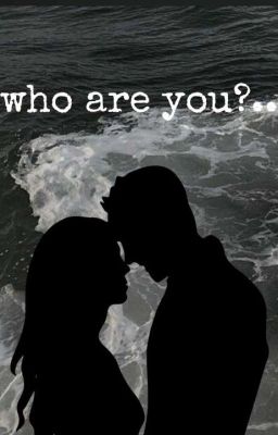 who are You? ...