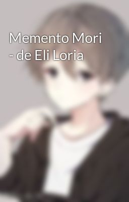Memento Mori - de eli Loria