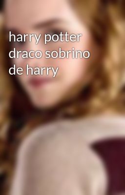 Harry Potter Draco Sobrino de Harry