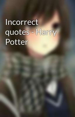 Incorrect Quotes - Harry Potter