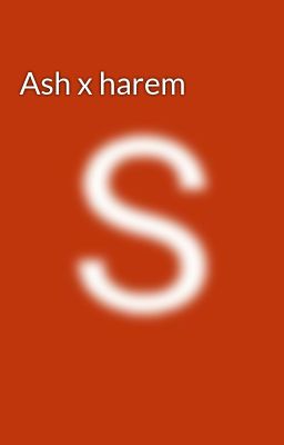 ash x Harem
