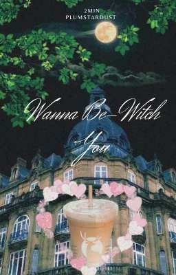 Wanna Be-witch You