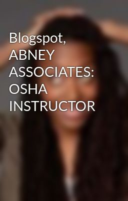 Blogspot, Abney Associates: Osha In...