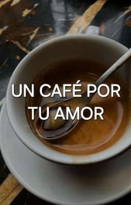 un Café por tu Amor