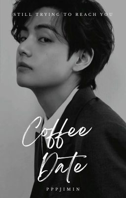 Coffee Date ; Kim Taehyung 