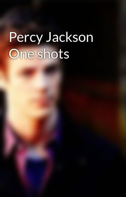 Percy Jackson one Shots