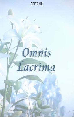 Omnis Lacrima [noctis Lucis Caelum]