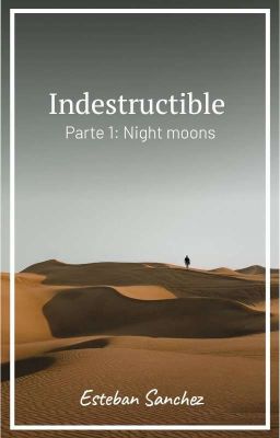 Indestructible. Parte 1: Night Moons
