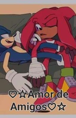 ♡☆amor de Amigos♡☆ Sonic x Knuckles...