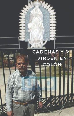 Cadenas y "mi" Virgen de Colón