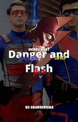 Danger and Flash || Henry Hart