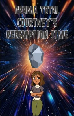 Drama Total Courtney's Redemption Time